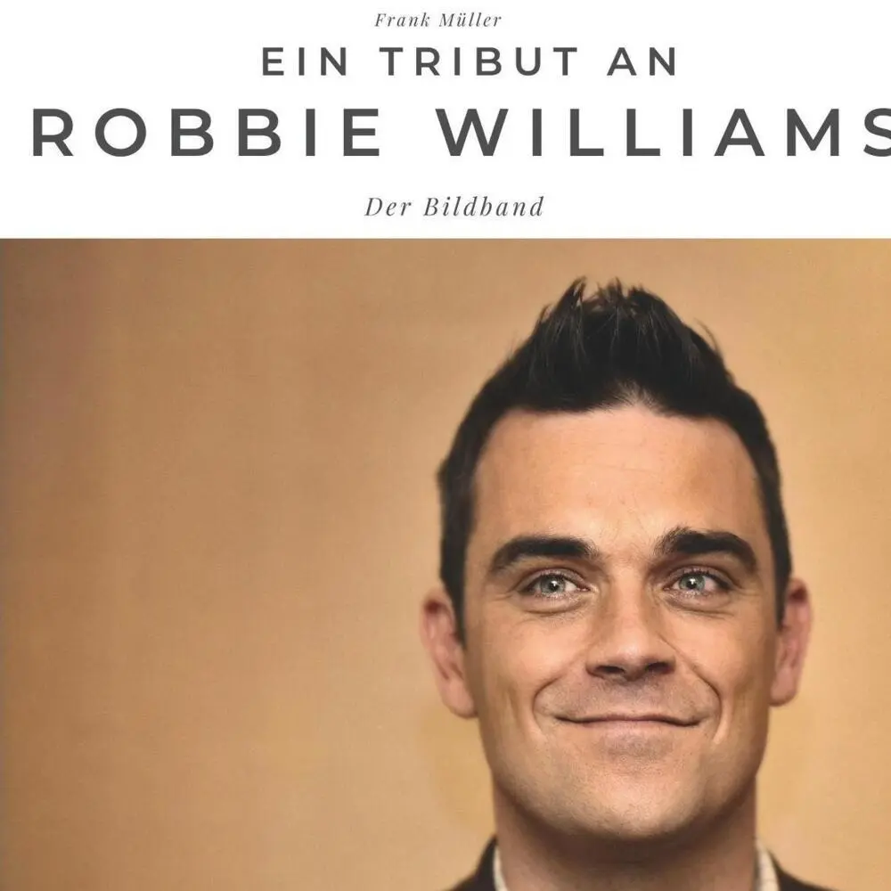 Cover: 9783750502116 | Ein Tribut an Robbie Williams | Der Bildband | Frank Müller | Buch