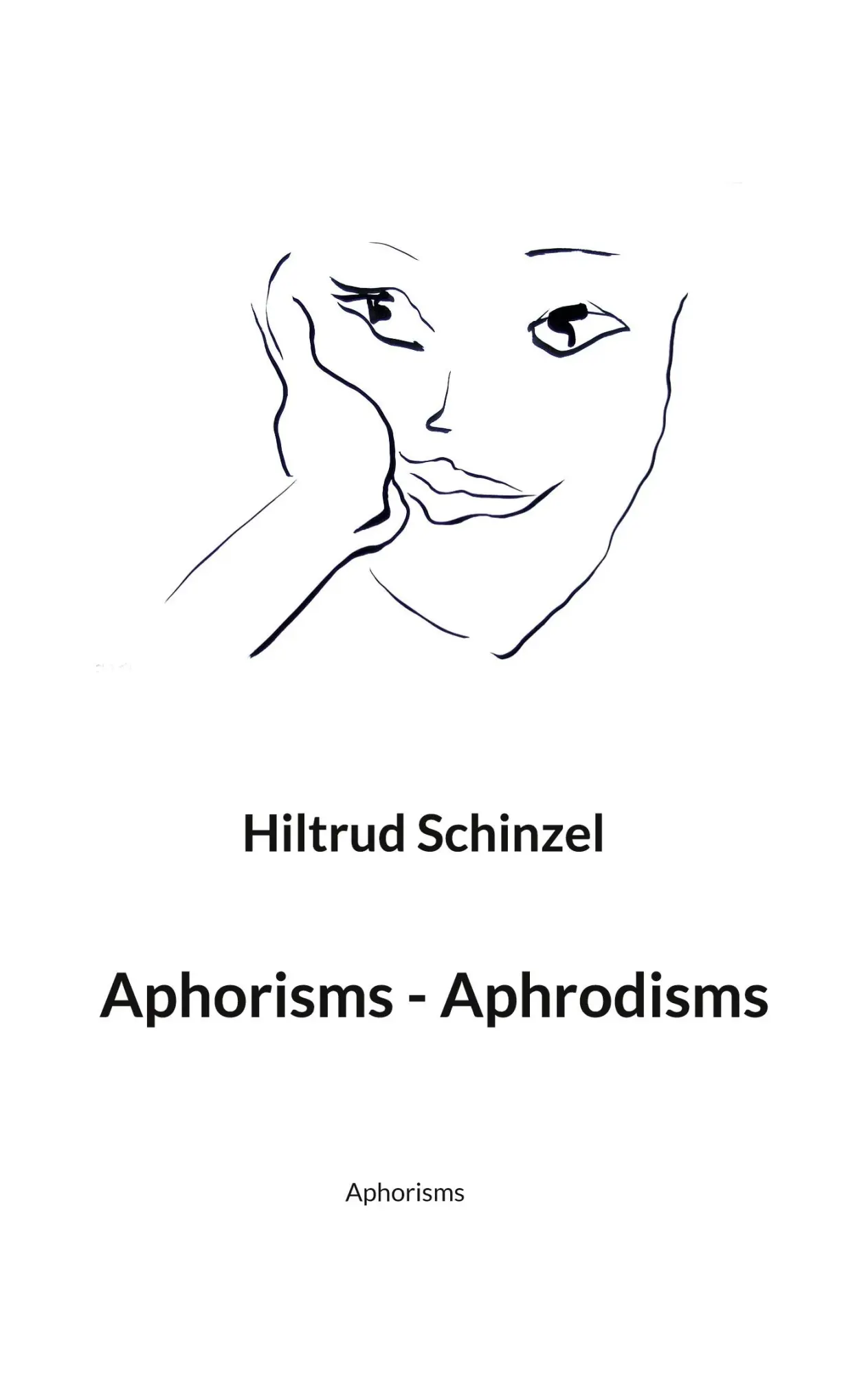 Cover: 9783756232116 | Aphorisms - Aphrodisms | Aphorisms | Hiltrud Schinzel | Taschenbuch