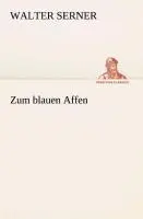 Cover: 9783849532116 | Zum blauen Affen | Walter Serner | Taschenbuch | 184 S. | Deutsch