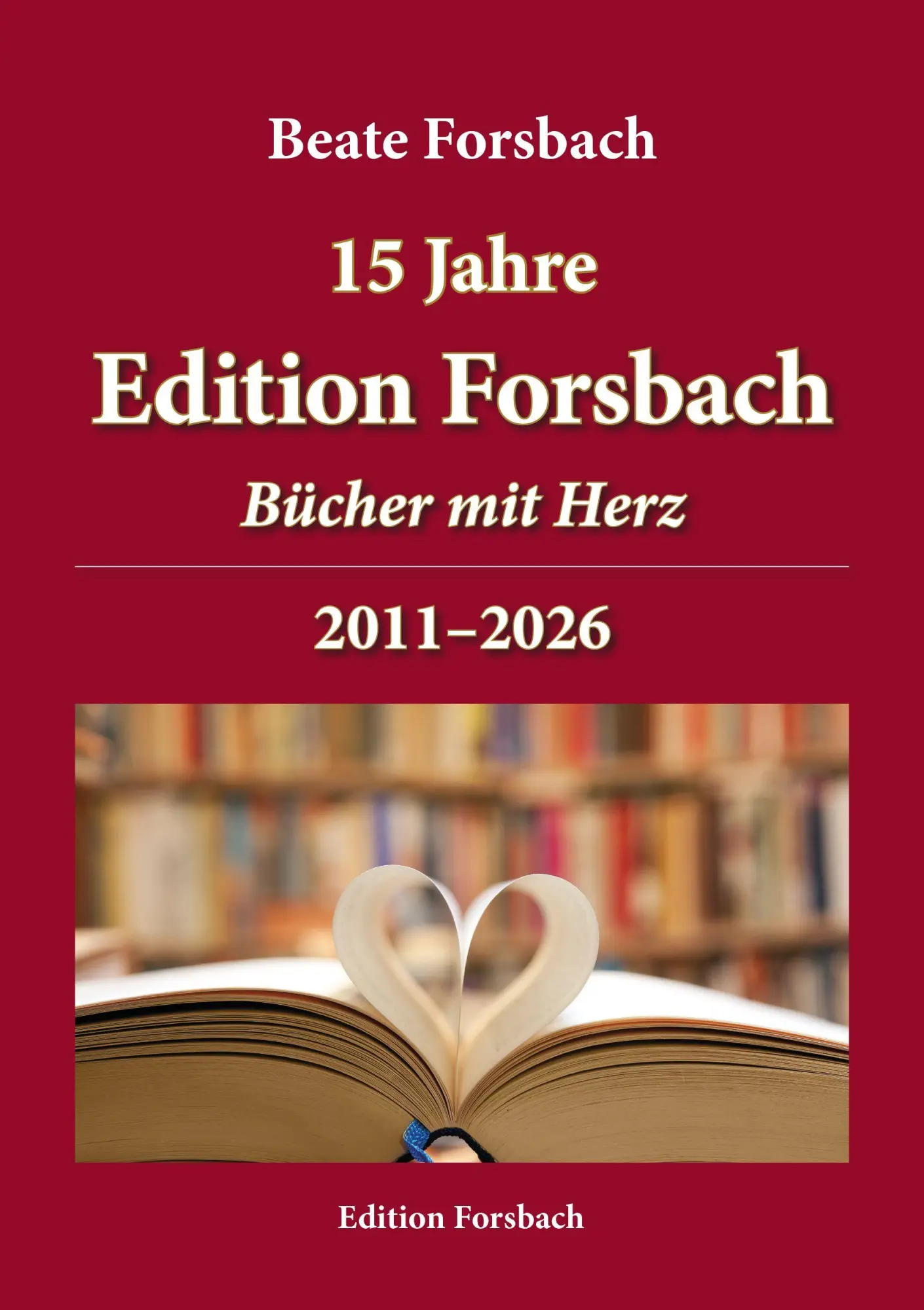 Cover: 9783959042116 | 15 Jahre Edition Forsbach | Bücher mit Herz | Beate Forsbach | Buch
