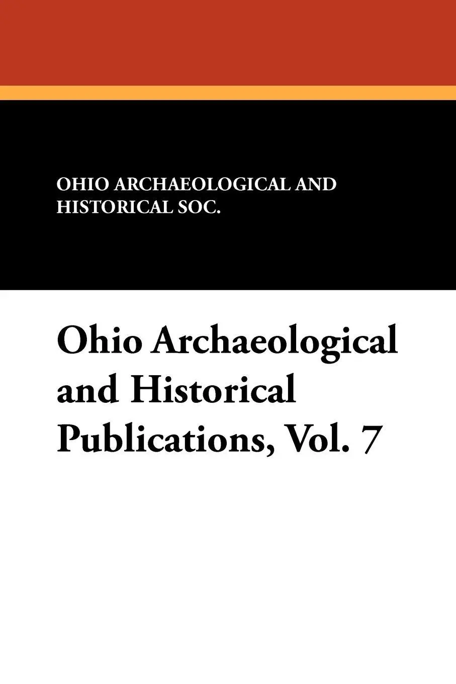 Cover: 9781434432216 | Ohio Archaeological and Historical Publications, Vol. 7 | Society