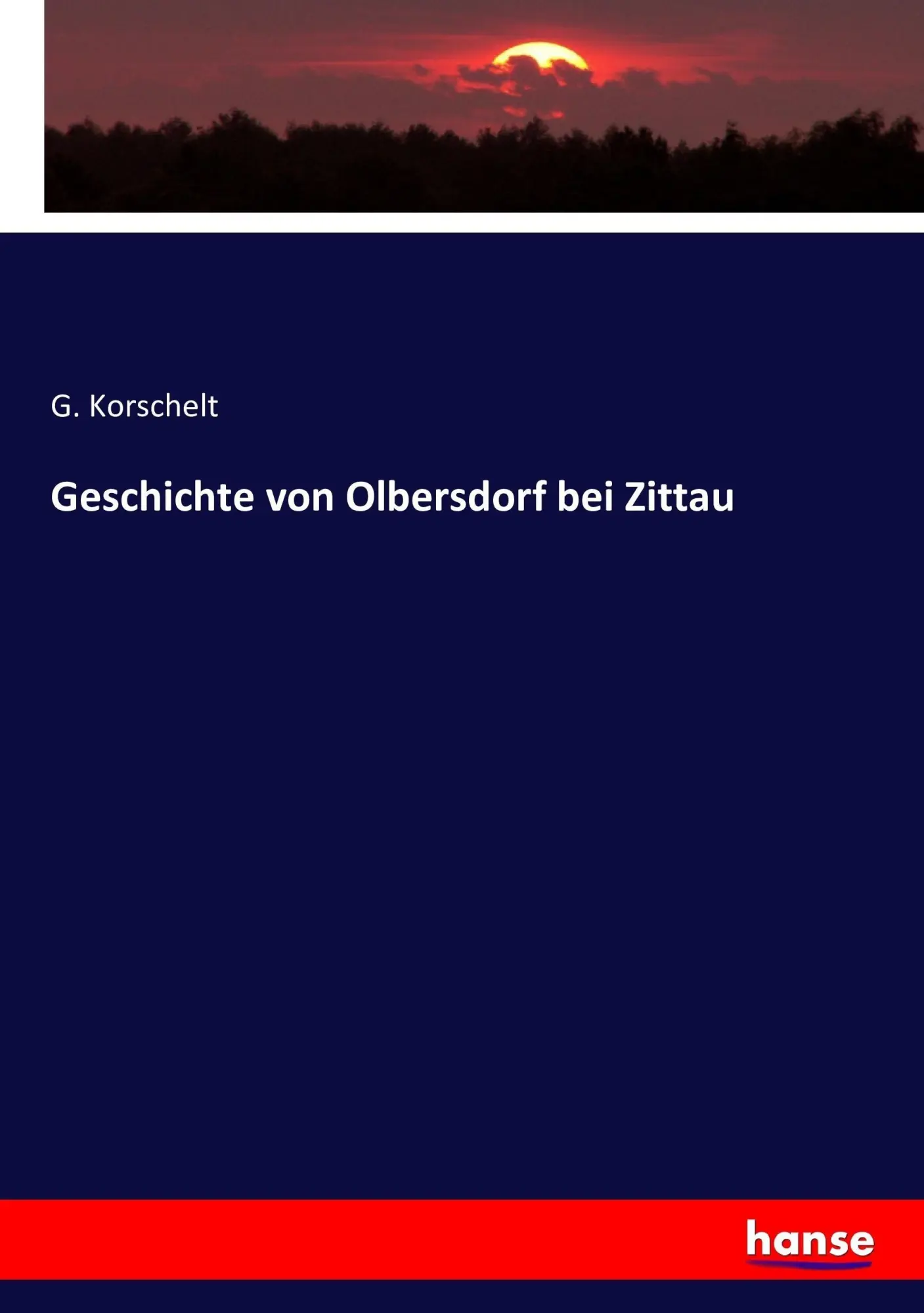 Cover: 9783743352216 | Geschichte von Olbersdorf bei Zittau | G. Korschelt | Taschenbuch