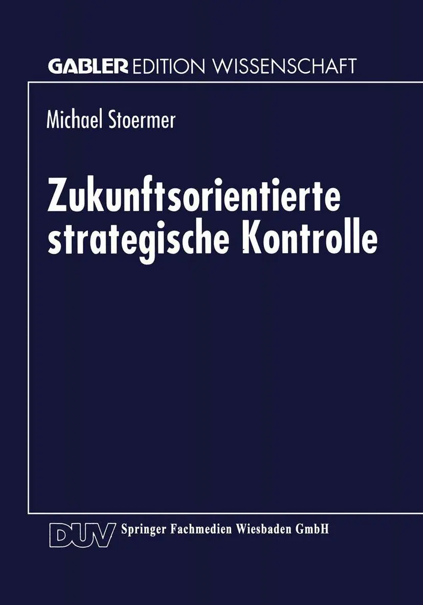 Zukunftsorientierte strategische Kontrolle (Gabler Edition Wissenschaft)