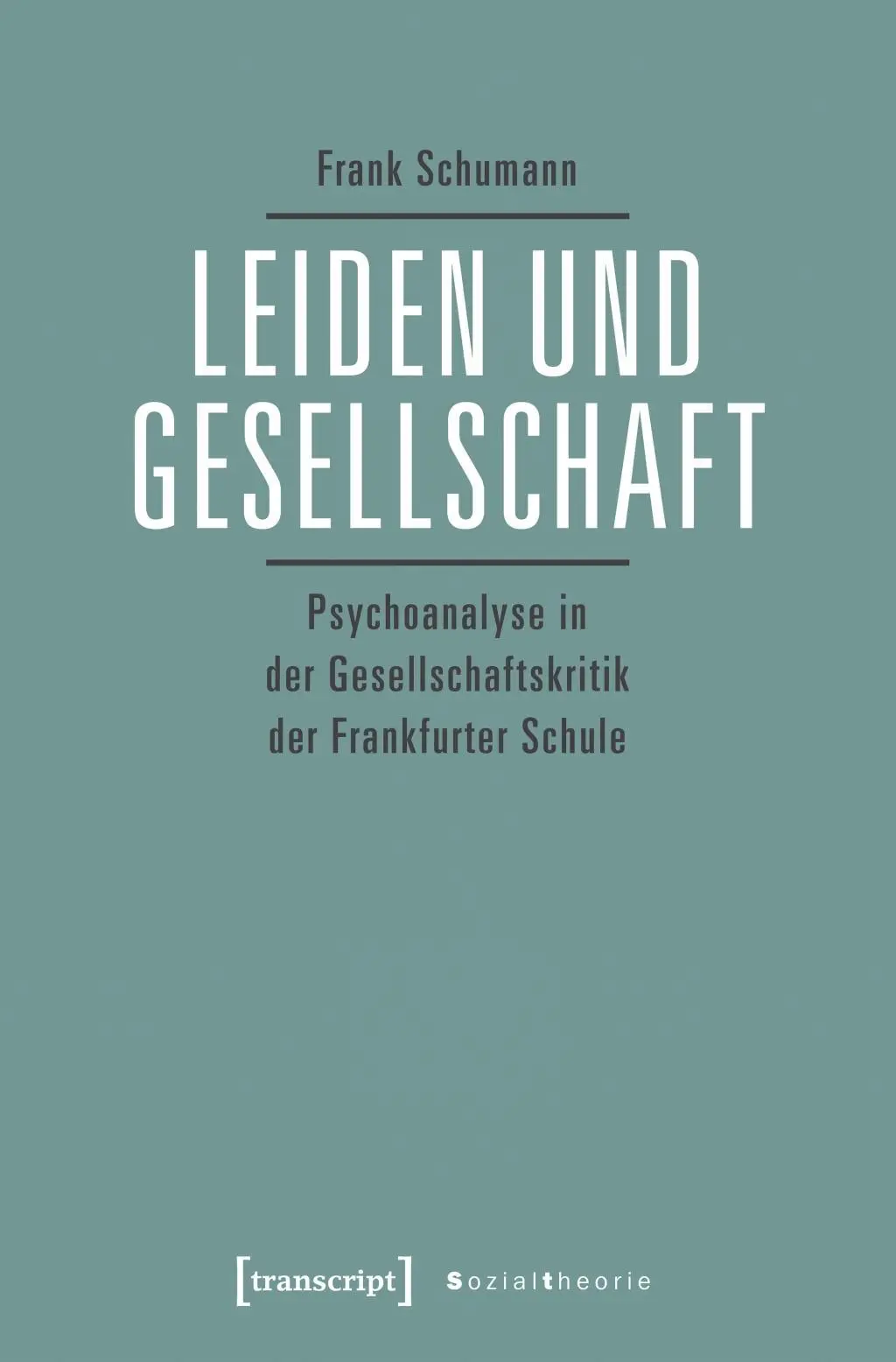 Cover: 9783837642216 | Leiden und Gesellschaft | Frank Schumann | Taschenbuch | 280 S. | 2018