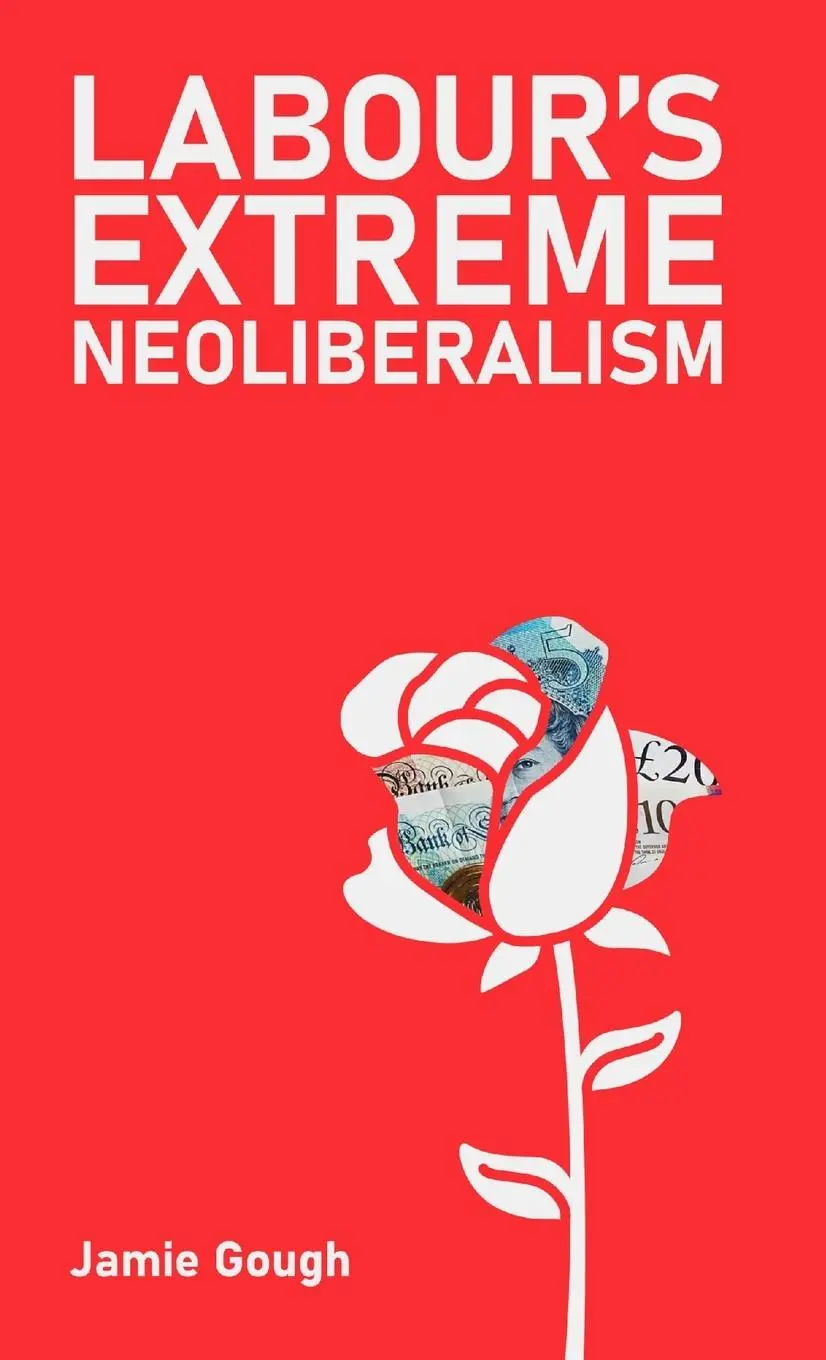 Cover: 9781872242316 | Labour's Extreme Neoliberalism | Jamie Gough | Taschenbuch | Englisch