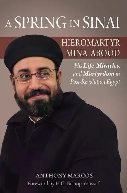 Cover: 9781939972316 | A Spring in Sinai: Hieromartyr Mina Abood: His Life, Miracles, and...