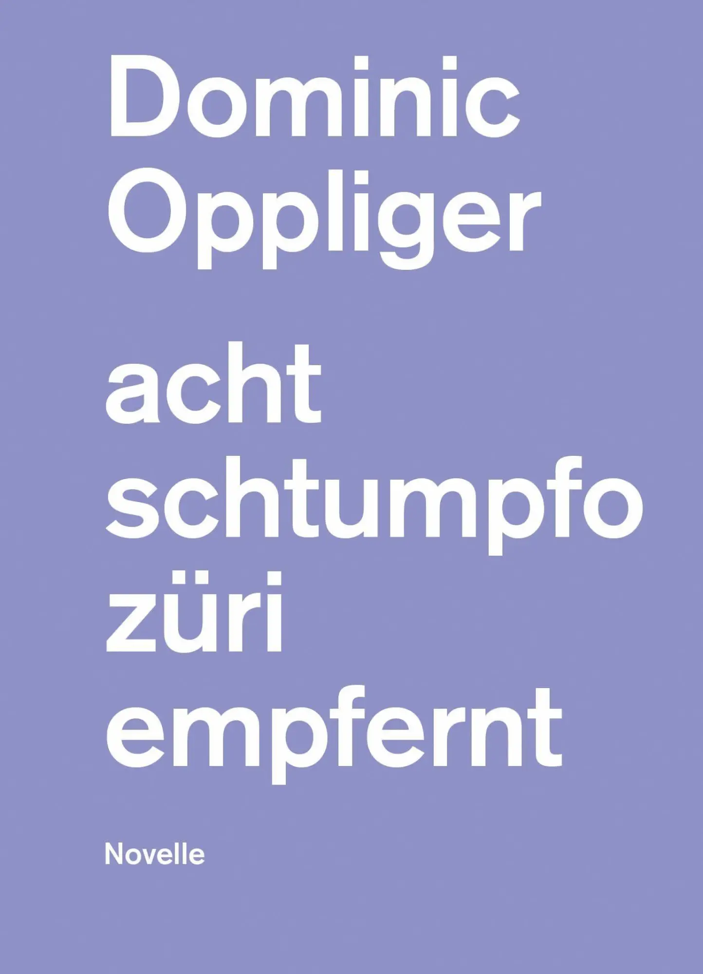 Cover: 9783038532316 | acht schtumpfo züri empfernt | Novelle | Dominic Oppliger | Buch | ?