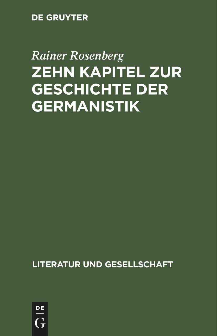 Cover: 9783112472316 | Zehn Kapitel zur Geschichte der Germanistik | Rainer Rosenberg | Buch