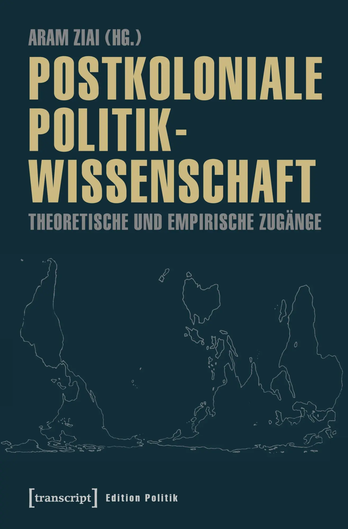 Cover: 9783837632316 | Postkoloniale Politikwissenschaft | Aram Ziai | Taschenbuch | 408 S.