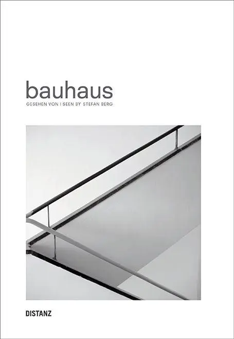 Cover: 9783954762316 | bauhaus | Gesehen von / seen by Stefan Berg | Berg | Buch | 128 S.