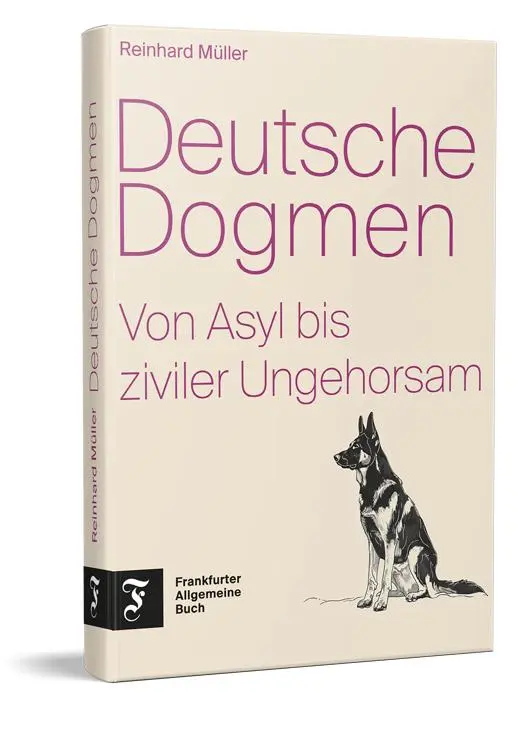 Cover: 9783962512316 | Deutsche Dogmen | Von Asyl bis ziviler Ungehorsam | Reinhard Müller