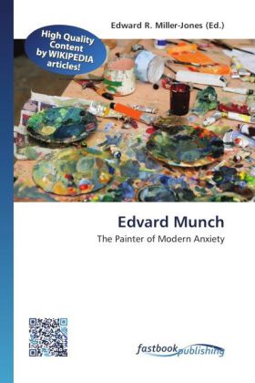 Edvard Munch | The Painter of Modern Anxiety | Edward R. Miller-Jones | Taschenbuch | Englisch | FastBook Publishing | EAN 9786130132316 - Miller-Jones, Edward R.