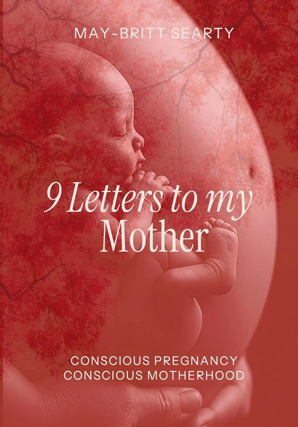 Cover: 9798999282316 | 9 Letters to my Mother | Conscious Pregnancy Conscious Motherhood