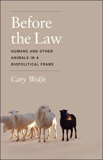 Cover: 9780226922416 | Before the Law | Humans and Other Animals in a Biopolitical Frame