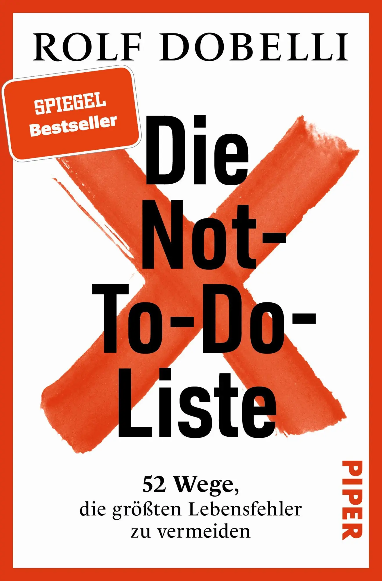 Cover: 9783492322416 | Die Not-To-Do-Liste | Rolf Dobelli | Taschenbuch | 352 S. | Deutsch