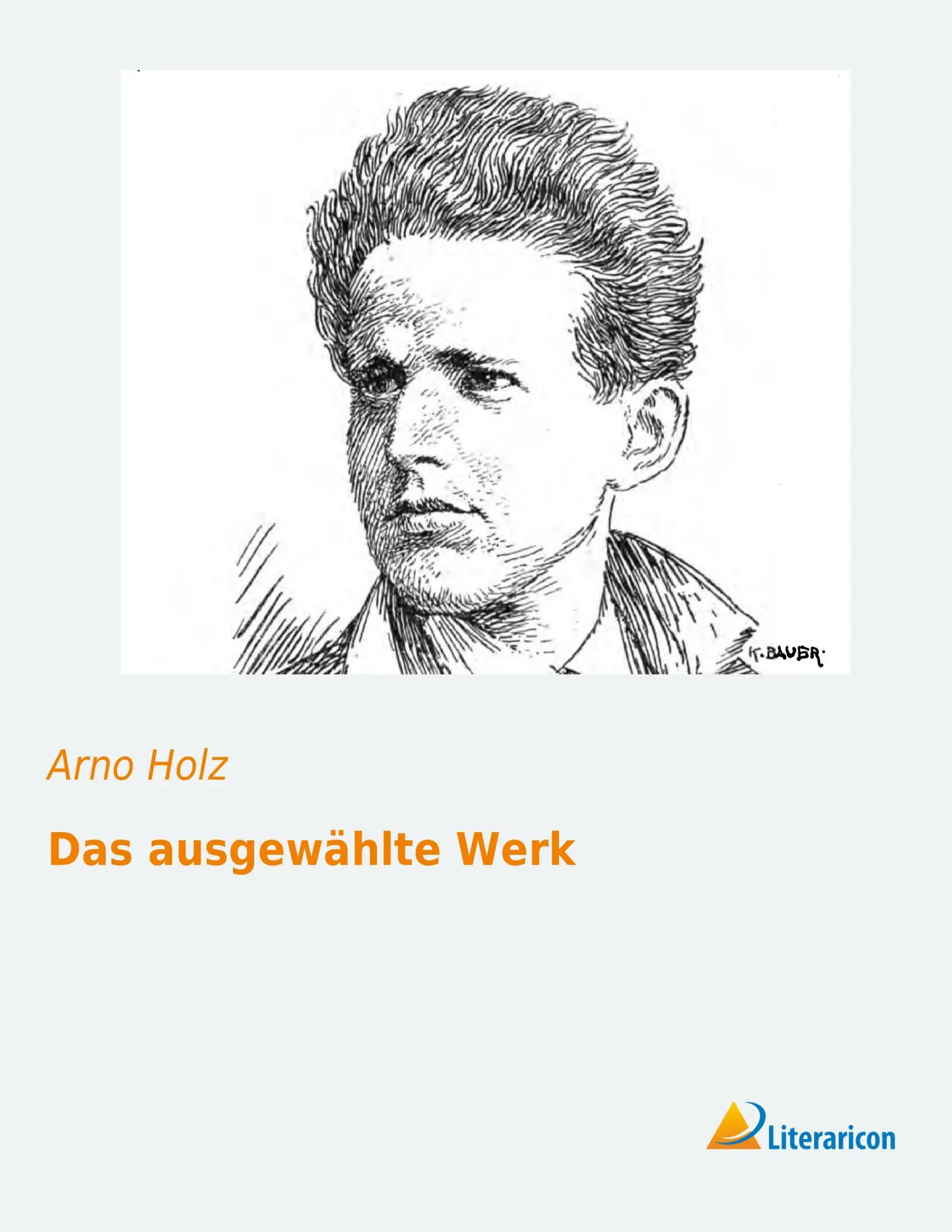 Cover: 9783956972416 | Das ausgewählte Werk | Arno Holz | Taschenbuch | 380 S. | Deutsch