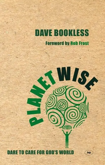 Cover: 9781844742516 | Planetwise | Dare to Care for God's World | Dave Bookless | Buch | IVP