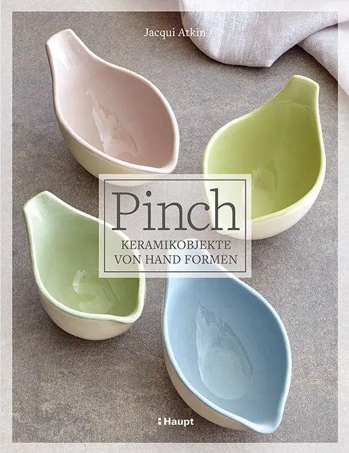 Cover: 9783258602516 | Pinch - Keramikobjekte von Hand formen | Jacqui Atkin | Buch | 176 S.
