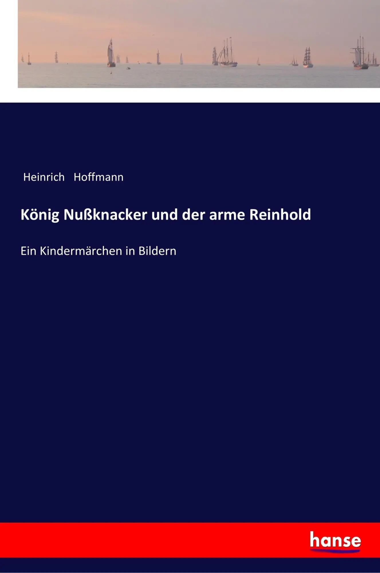 Cover: 9783337352516 | König Nußknacker und der arme Reinhold | Ein Kindermärchen in Bildern