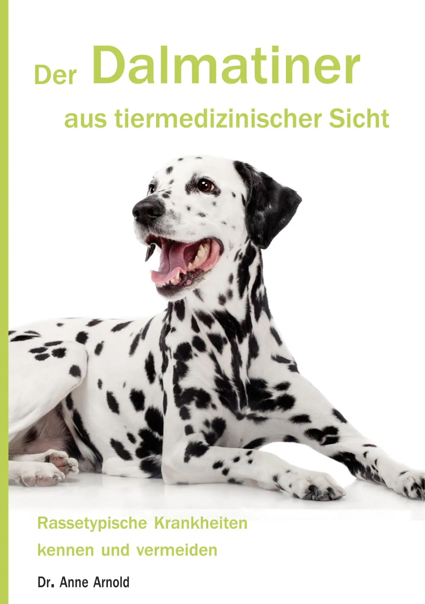 Cover: 9783757802516 | Der Dalmatiner aus tiermedizinischer Sicht | Anne Arnold | Taschenbuch Cover: 9783757802516 | Der Dalmatiner aus tiermedizinischer Sicht | Anne Arnold | Taschenbuch