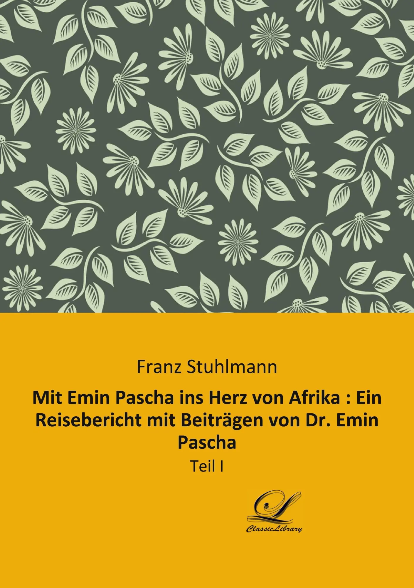 Cover: 9783961672516 | Mit Emin Pascha ins Herz von Afrika : Ein Reisebericht mit...
