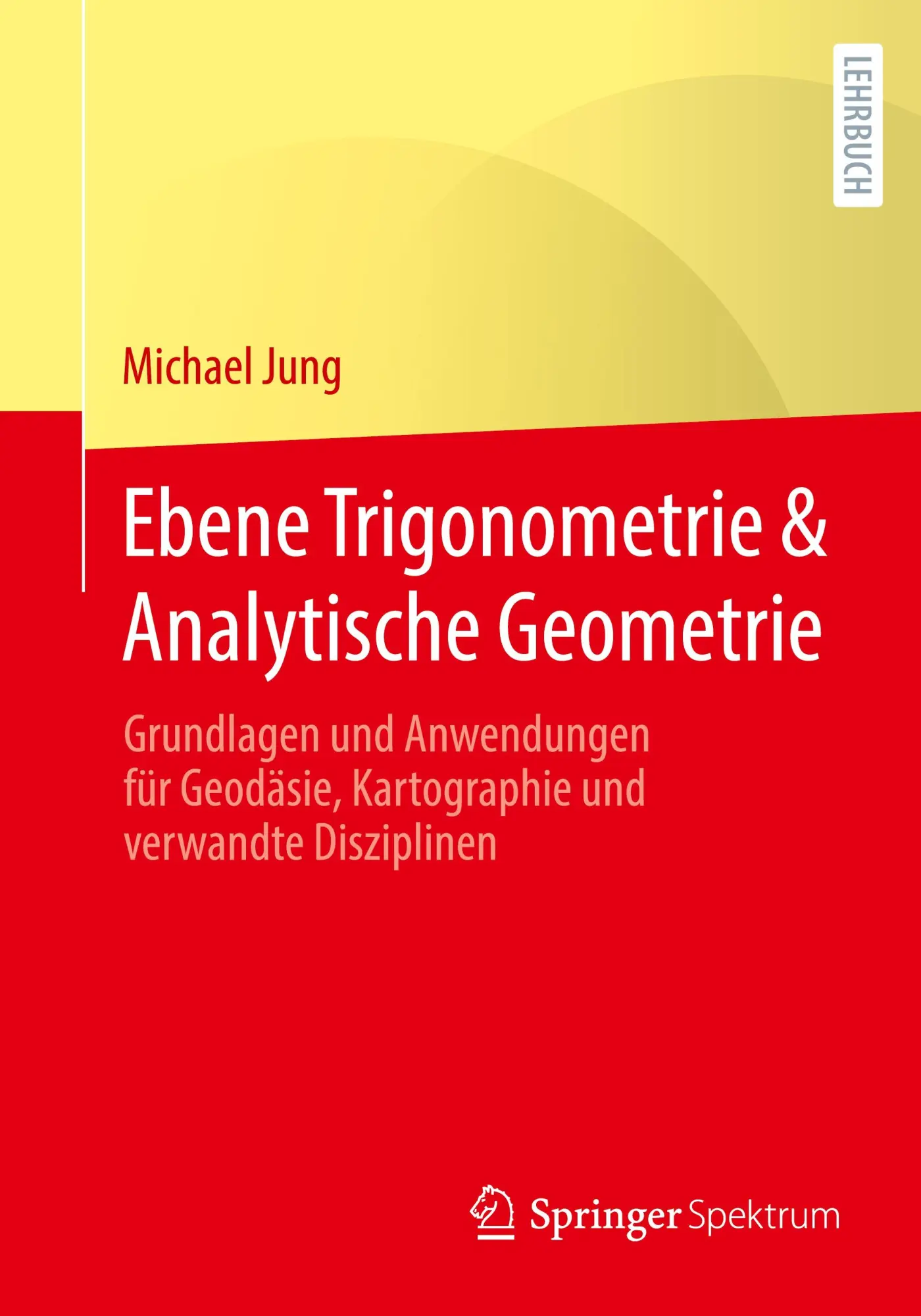 Cover: 9783658032616 | Ebene Trigonometrie &amp; Analytische Geometrie | Michael Jung | Buch | xi