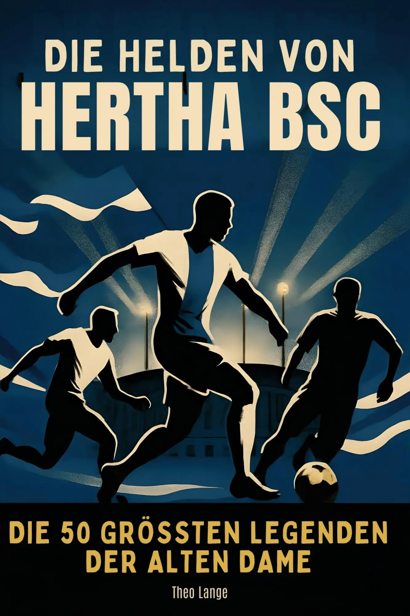 Cover: 9783695352616 | Die Helden von Hertha BSC | Die 50 größten Legenden der Alten Dame