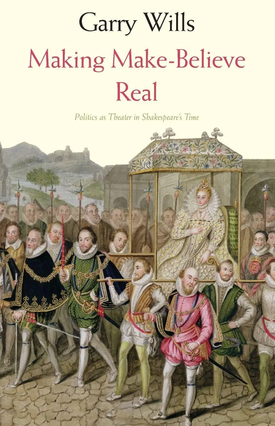 Cover: 9780300212716 | Making Make-Believe Real | Politics as Theater in Shakespeare's Time