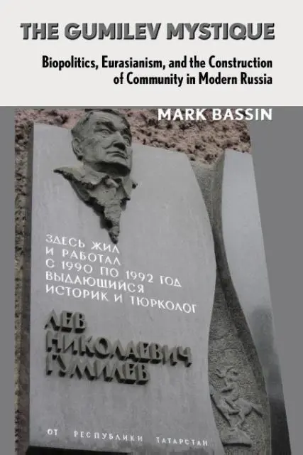 Cover: 9781501702716 | The Gumilev Mystique – Biopolitics, Eurasianism, and the...