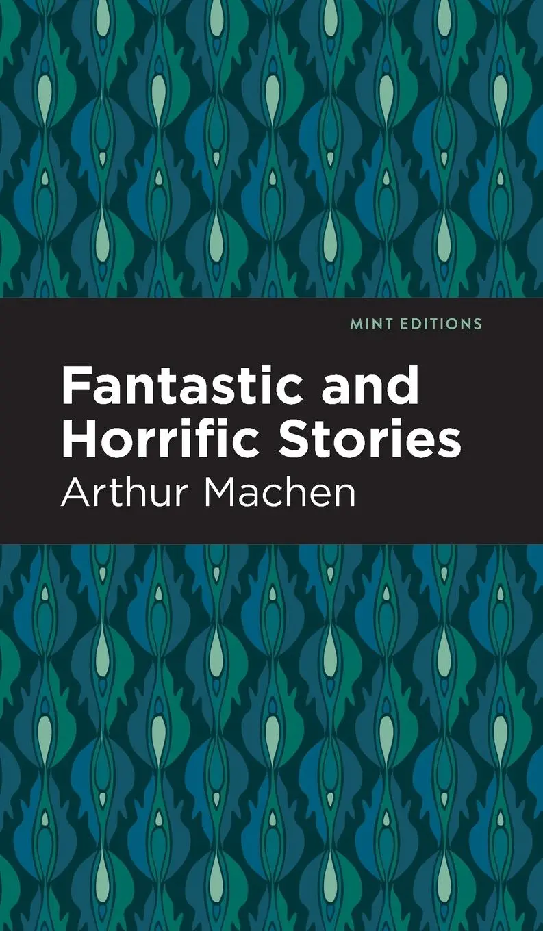 Cover: 9781513132716 | Fantastic and Horrific Stories | Arthur Machen | Buch | Gebunden
