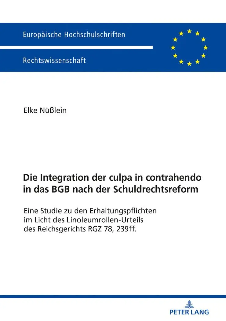Die Integration der culpa in contrahendo in das BGB nach der Schuldrechtsreform: Eine Studie zu den Erhaltungspflichten im Licht des ... Universitaires Européennes, Band 5978)