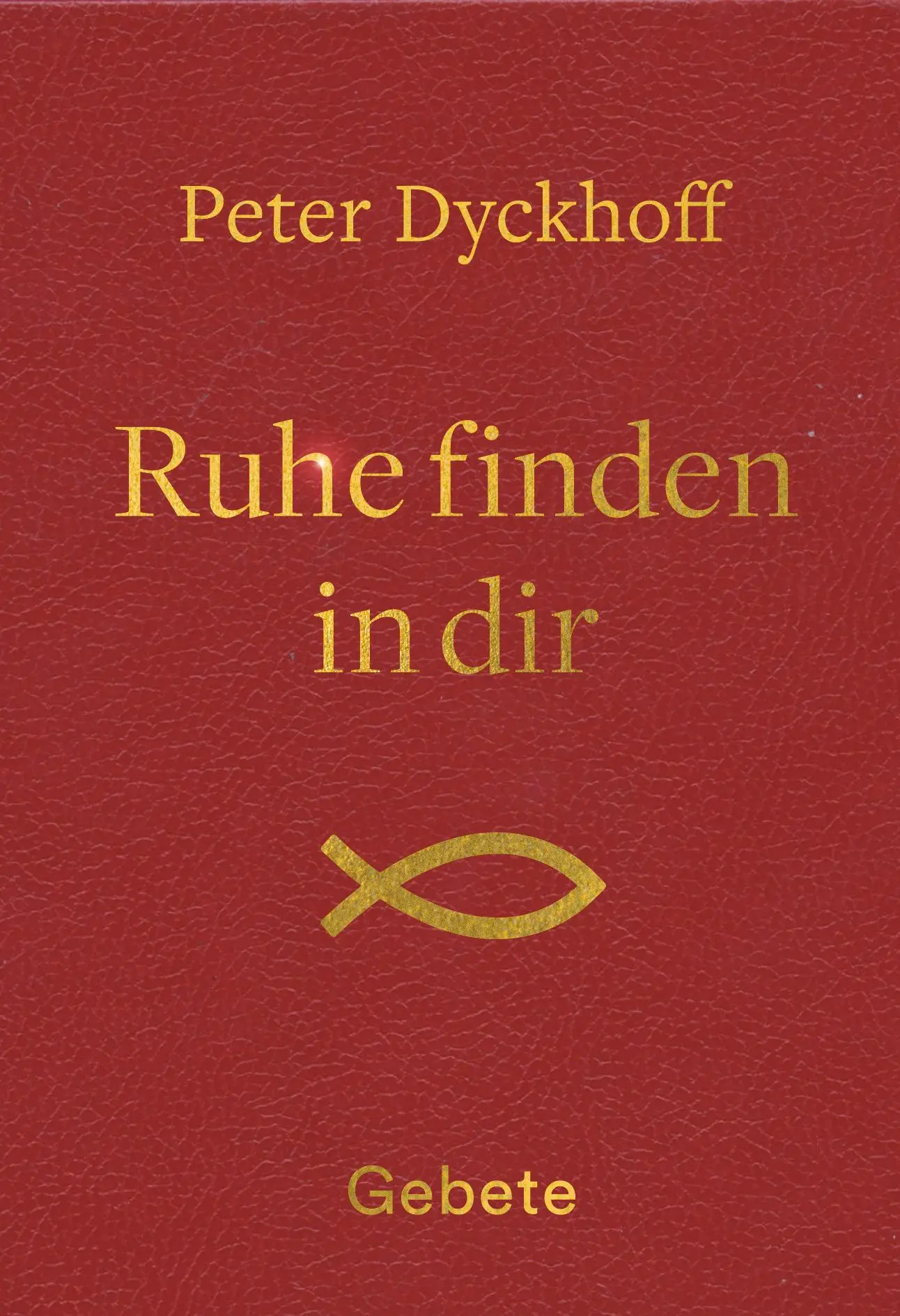 Cover: 9783863572716 | Ruhe finden in dir | Gebete | Peter Dyckhoff | Taschenbuch | 368 S.