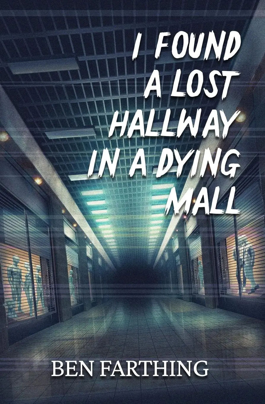 Cover: 9798330262816 | I Found a Lost Hallway in a Dying Mall | Ben Farthing | Taschenbuch