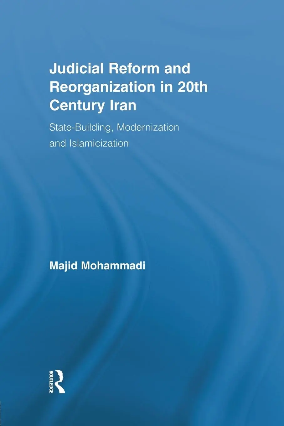 Cover: 9780415512916 | Judicial Reform and Reorganization in 20th Century Iran | Mohammadi
