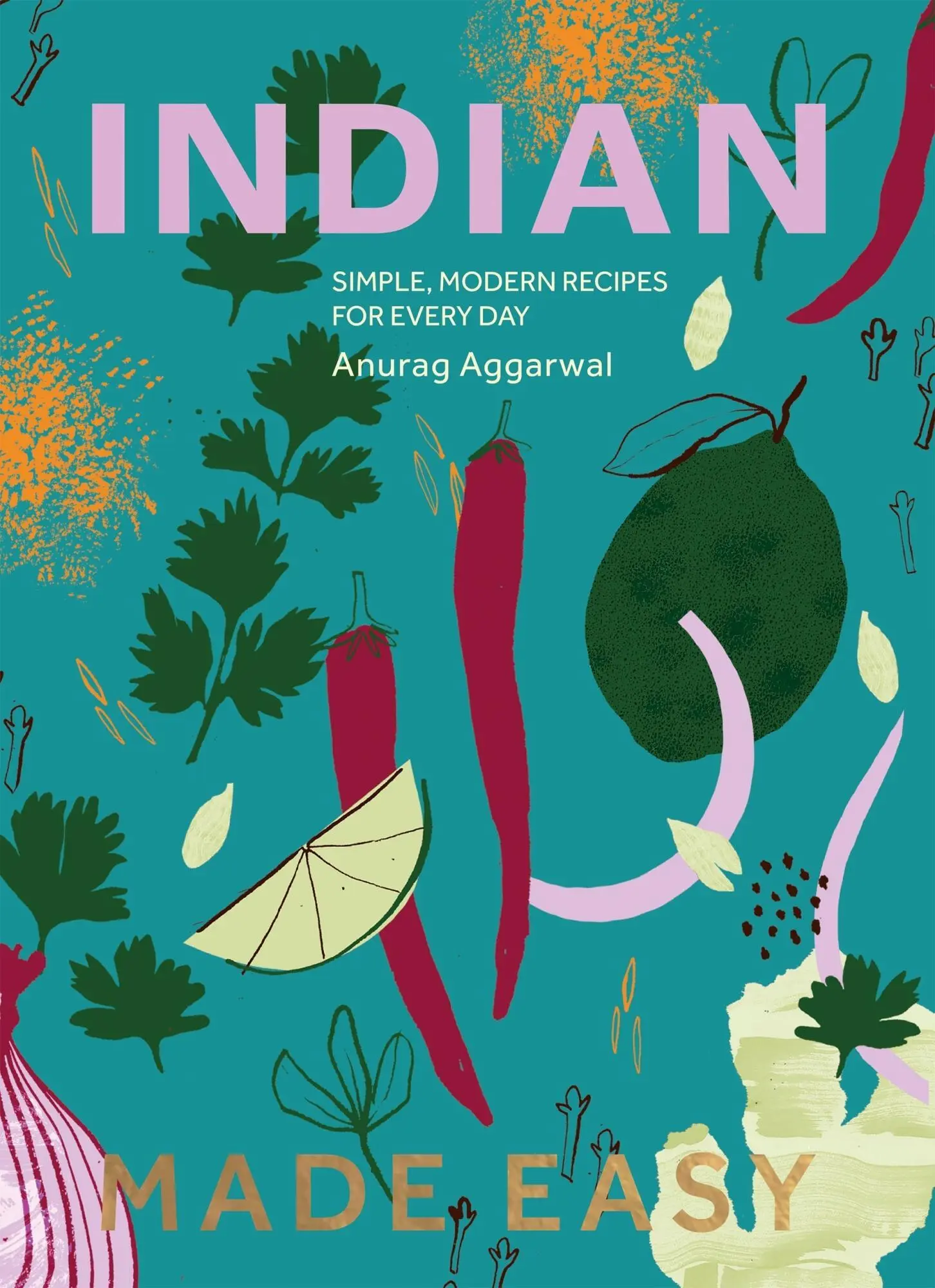 Cover: 9781837833016 | Indian Made Easy | Simple, Modern Recipes for Every Day | Aggarwal