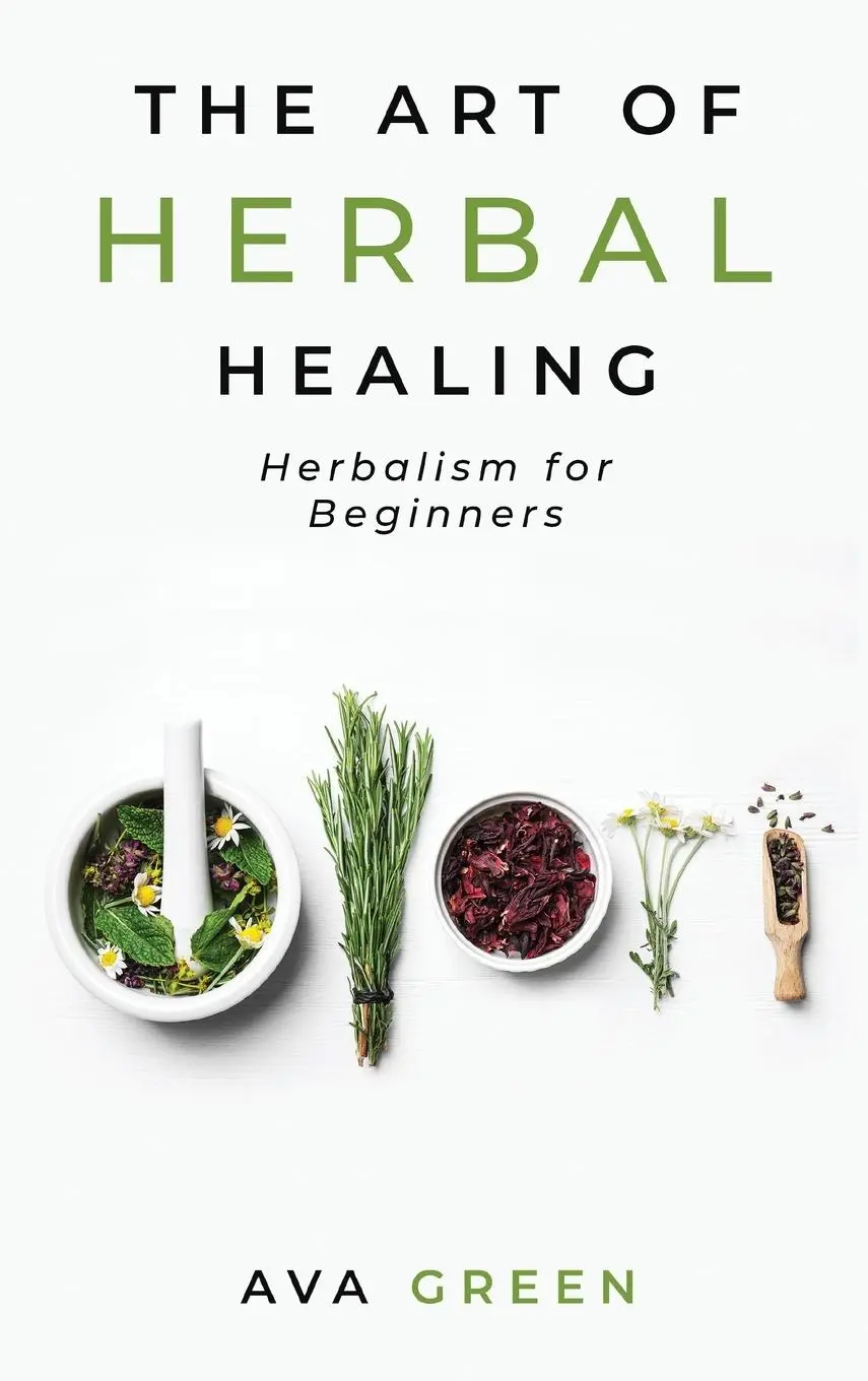 Cover: 9781956493016 | The Art of Herbal Healing | Herbalism for Beginners | Ava Green | Buch