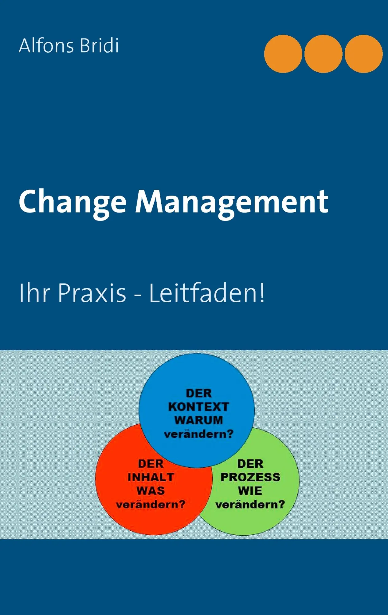 Cover: 9783734743016 | Change Management | Ihr Praxis - Leitfaden! | Alfons Bridi | Buch