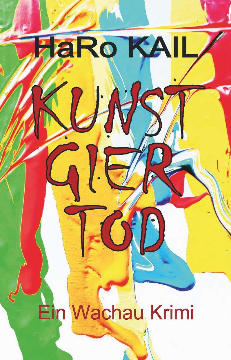 Cover: 9783991393016 | KUNST GIER TOD | Ein Wachau Krimi | HaRo Kail | Taschenbuch | 226 S.