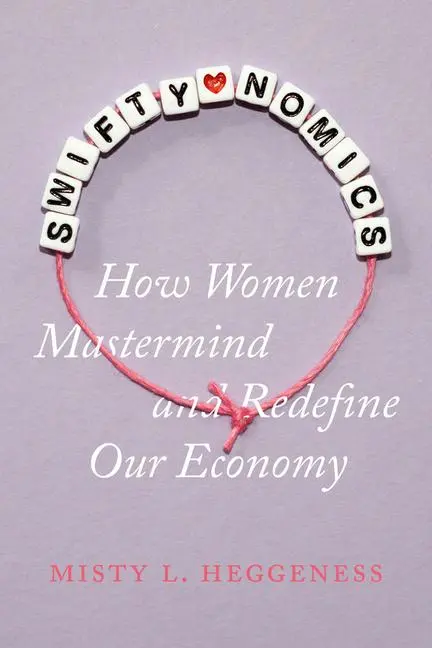 Cover: 9780520403116 | Swiftynomics | How Women Mastermind and Redefine Our Economy | Buch