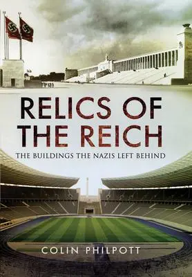 Cover: 9781399013116 | Relics of the Reich | The Buildings the Nazis Left Behind | Philpott