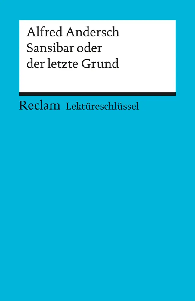 Cover: 9783150153116 | Lektüreschlüssel Alfred Andersch 'Sansibar oder Der letzte Grund' Cover: 9783150153116 | Lektüreschlüssel Alfred Andersch 'Sansibar oder Der letzte Grund'