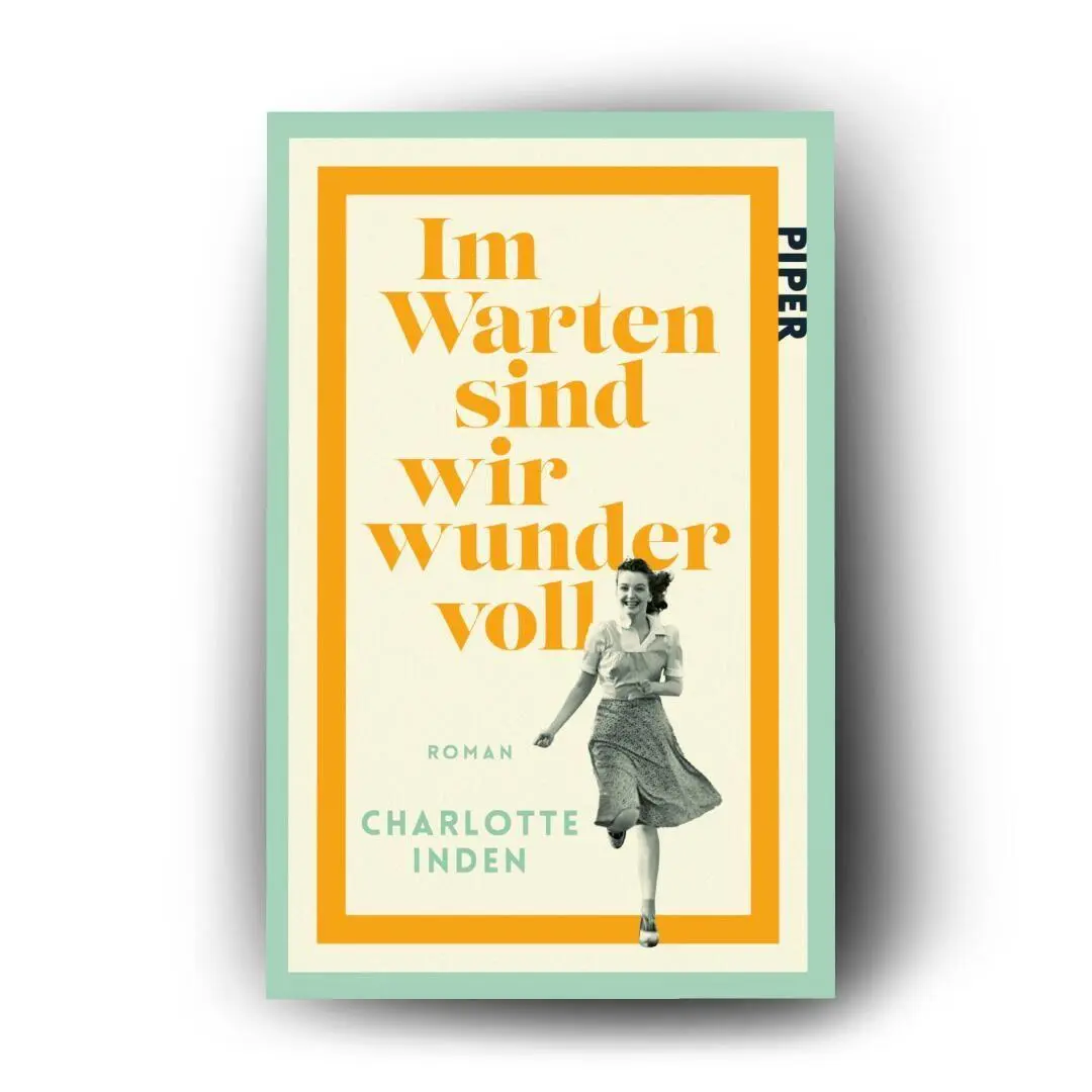 Bild: 9783492323116 | Im Warten sind wir wundervoll | Charlotte Inden | Taschenbuch | 400 S.