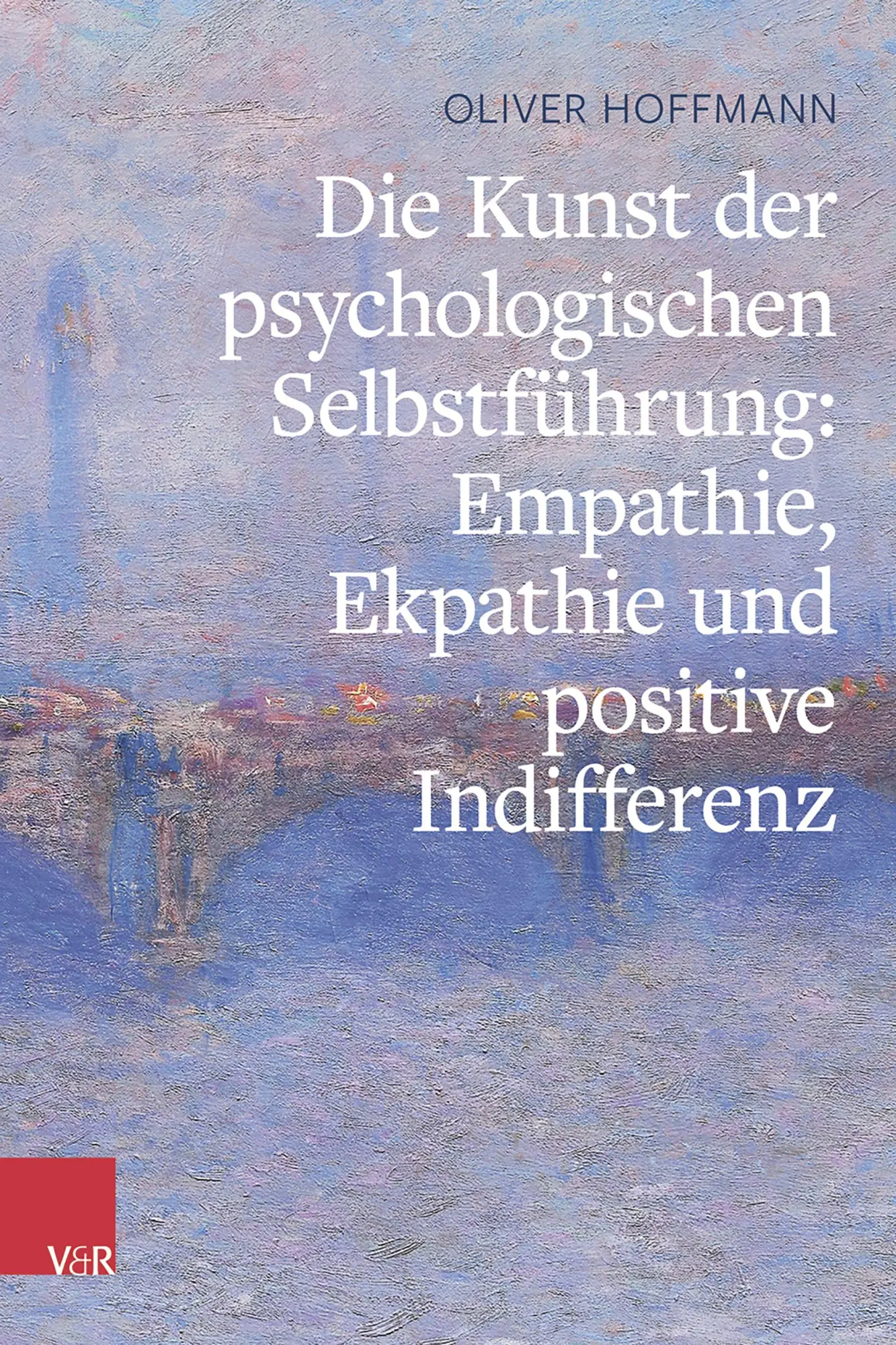 Cover: 9783525463116 | Die Kunst der psychologischen Selbstführung: Empathie, Ekpathie und...
