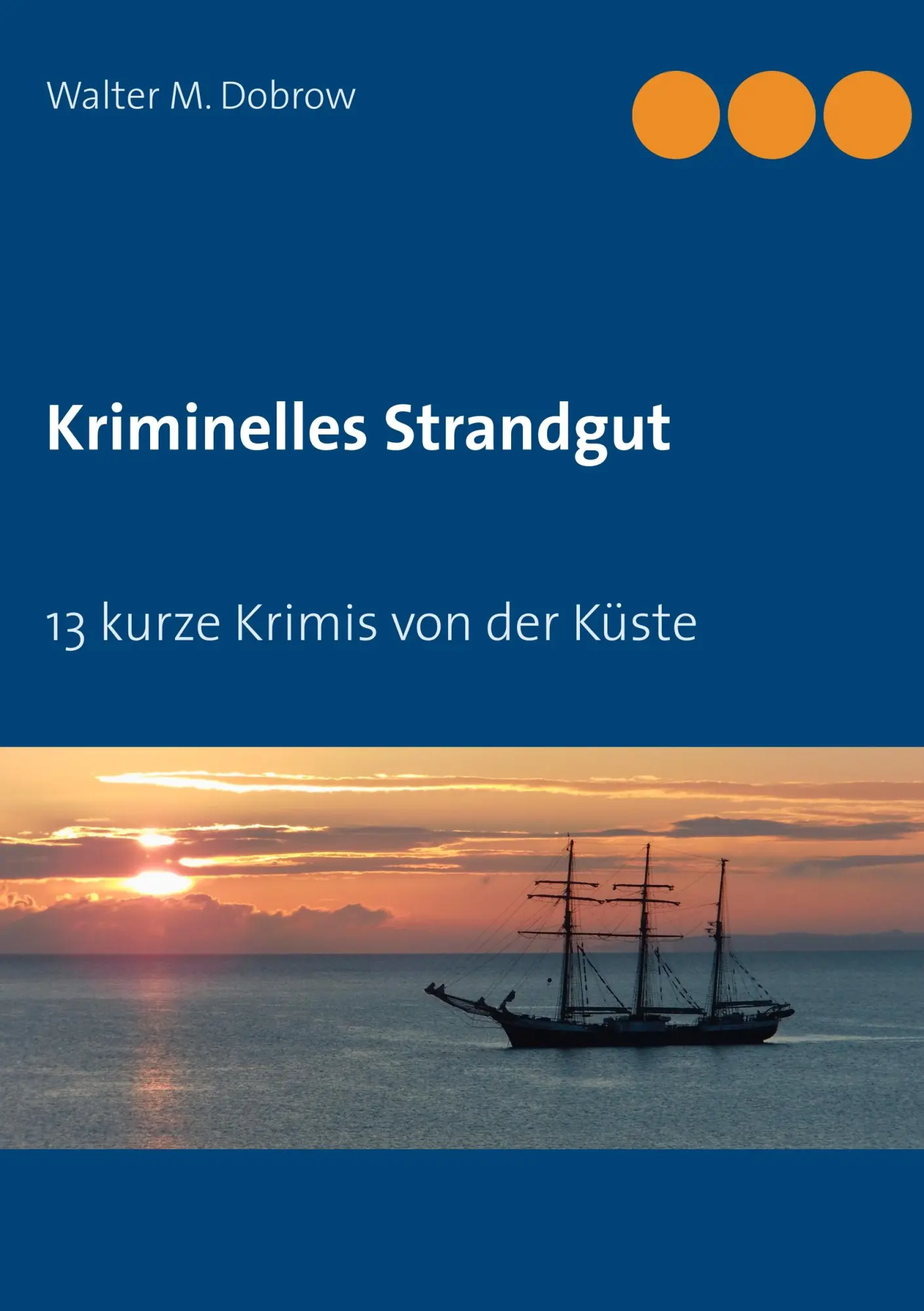 Cover: 9783746093116 | Kriminelles Strandgut | 13 kurze Krimis von der Küste | Dobrow | Buch