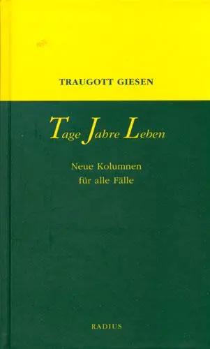Cover: 9783871733116 | Tage - Jahre - Leben | Neue Kolumnen für alle Fälle | Traugott Giesen