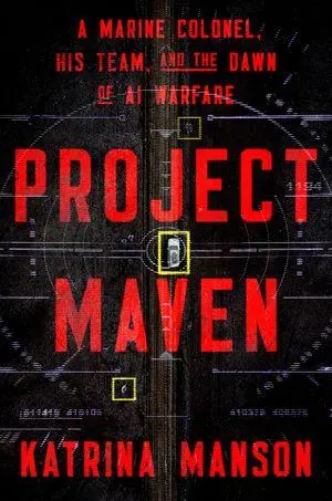 Cover: 9781324123316 | Project Maven | A Marine Colonel, His Team, and the Dawn of AI Warfare