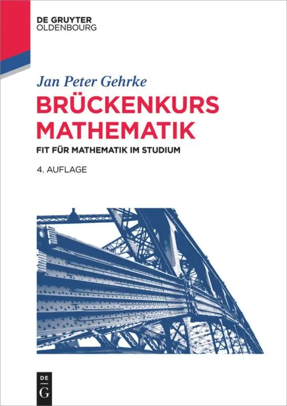 Cover: 9783110463316 | Brückenkurs Mathematik | Fit für Mathematik im Studium | Gehrke | Buch Cover: 9783110463316 | Brückenkurs Mathematik | Fit für Mathematik im Studium | Gehrke | Buch