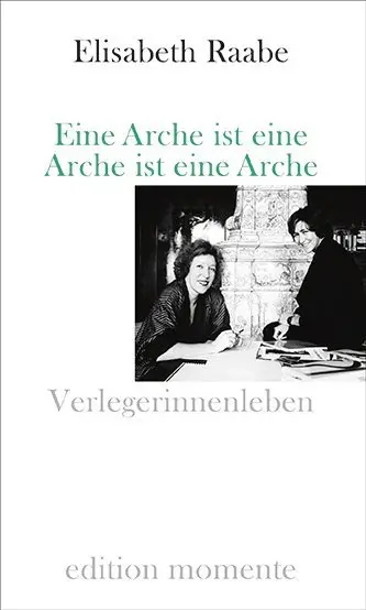 Cover: 9783952443316 | Eine Arche ist eine Arche ist eine Arche | Verlegerinnenleben | Raabe