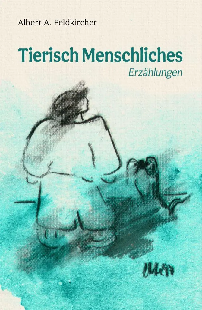 Cover: 9783991593416 | Tierisch Menschliches | Erzählungen aus dem Alltag | Feldkircher