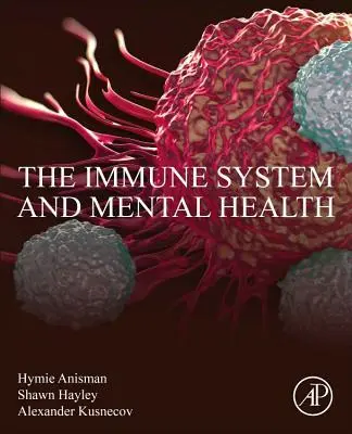 Cover: 9780128113516 | The Immune System and Mental Health | Hymie Anisman (u. a.) | Buch